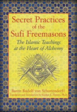 Rudolf von Sebottendorff Secret Practices of the Sufi Freemasons: The Islamic Teachings at the Heart of Alchemy