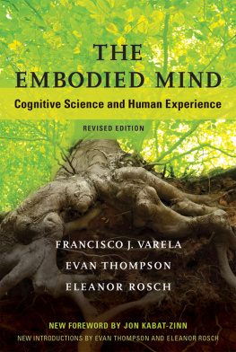 Francisco J. Varela - The Embodied Mind: Cognitive Science and Human Experience