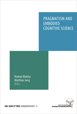 Roman Madzia - Pragmatism and Embodied Cognitive Science: From Bodily Intersubjectivity to Symbolic Articulation