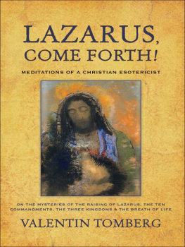 Valentin Tomberg - Lazarus, Come Forth!: Meditations of a Christian Esotericist on the Mysteries of the Raising of Lazarus