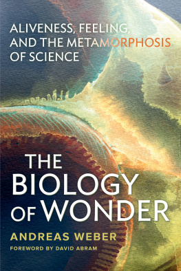 Andreas Weber - Biology of Wonder: Aliveness, Feeling and the Metamorphosis of Science