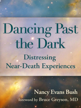 Nancy Evans Bush Dancing Past the Dark: Distressing Near-Death Experiences