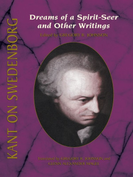 Gregory R. Johnson (ed.) - Kant on Swedenborg: Dreams of a Spirit-Seer and Other Writings