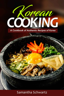 Samantha Schwartz - Korean Cooking - A Cookbook of Authentic Recipes of Korea
