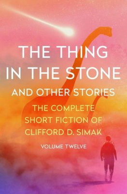 Clifford Simak - The Thing in the Stone : And Other Stories