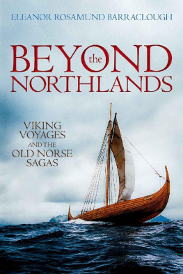 Eleanor Rosamund Barraclough - Beyond the Northlands: Viking Voyages and the Old Norse Sagas