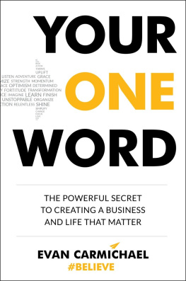 Evan Carmichael Your One Word: The Powerful Secret to Creating a Business and Life That Matter