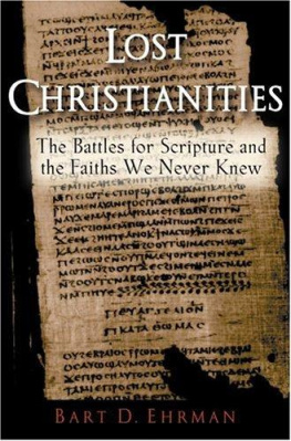 Bart D. Ehrman Lost Christianities: The Battles for Scripture and the Faiths We Never Knew