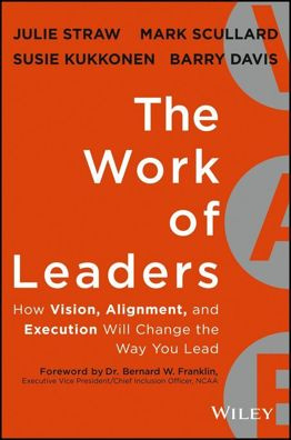 Julie Straw - The Work of Leaders: How Vision, Alignment, and Execution Will Change the Way You Lead