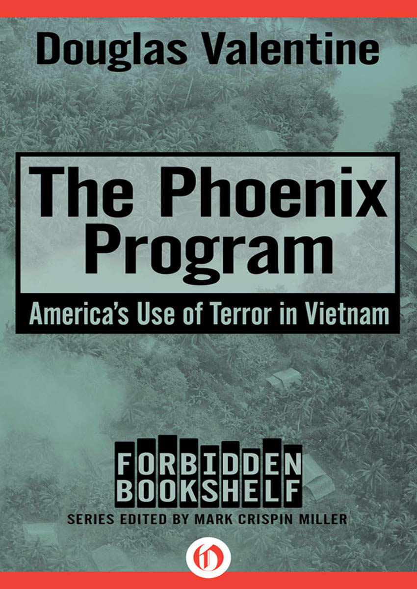 The Phoenix Program Americas Use of Terror in Vietnam Douglas Valentine - photo 1