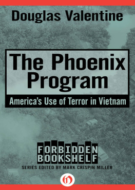 Douglas Valentine - The Phoenix Program: America’s Use of Terror in Vietnam