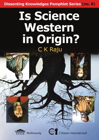 Is Science Western in Origin C K Raju Dissenting Knowledges Pamphlet - photo 1