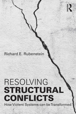 Richard E. Rubenstein Resolving Structural Conflicts: How Violent Systems Can Be Transformed