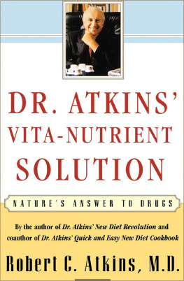 Robert C. Atkins Dr. Atkins’ Vita-Nutrient Solution: Nature’s Answer to Drugs