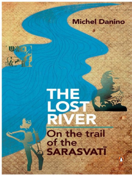 Michel Danino - The Lost River: On the trail of Saraswati