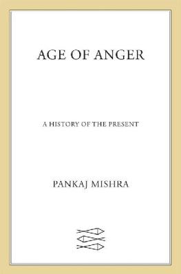 Pankaj Mishra Age of Anger: A History of the Present