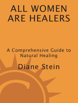 Diane Stein - All Women Are Healers: A Comprehensive Guide to Natural Healing