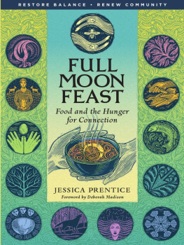 Jessica Prentice - Full Moon Feast: Food and the Hunger for Connection