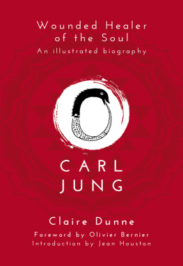 Claire Dunne - Carl Jung: Wounded Healer of the Soul