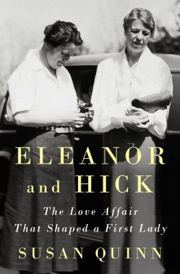 Susan Quinn - Eleanor and Hick: The Love Affair That Shaped a First Lady