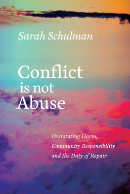 Sarah Schulman - Conflict Is Not Abuse: Overstating Harm, Community Responsibility, and the Duty of Repair