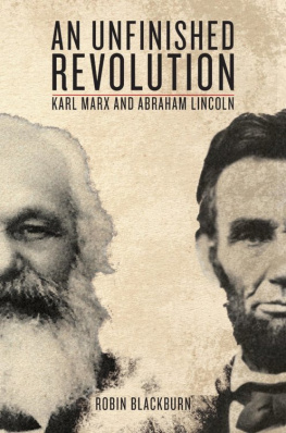 Robin Blackburn An Unfinished Revolution: Karl Marx and Abraham Lincoln