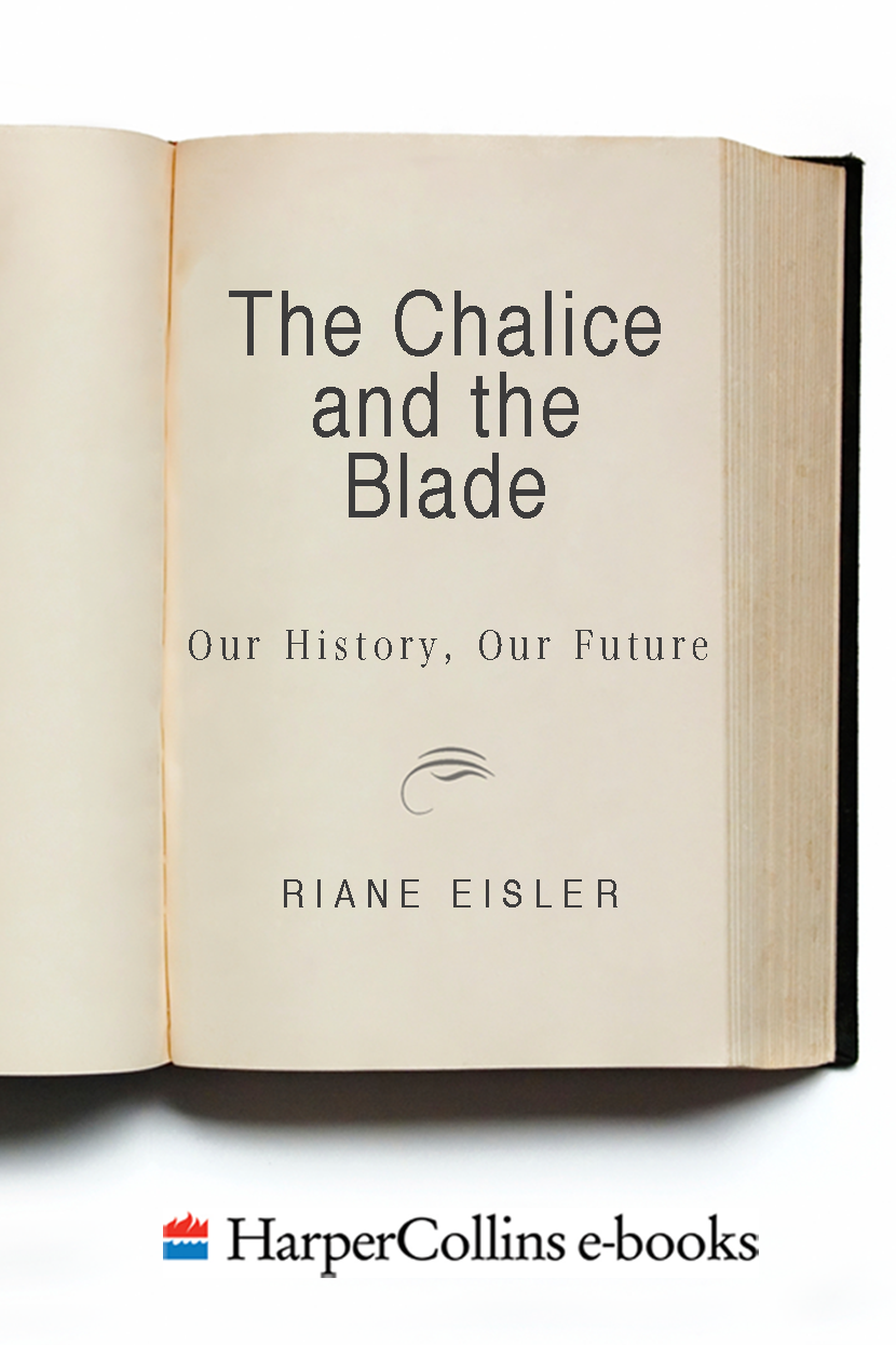 THE CHALICE AND THE BLADE Our History Our Future Riane Eisler - photo 1