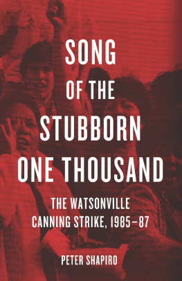 Peter Shapiro Song of the Stubborn One Thousand: The Watsonville Canning Strike, 1985-87