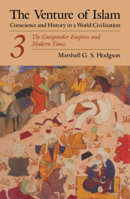 Marshall G. S. Hodgson - The Venture of Islam, Volume 3: The Gunpowder Empires and Modern Times