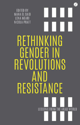 Maha El Said Rethinking Gender in Revolutions and Resistance: Lessons from the Arab World