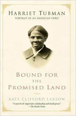 Kate Clifford Larson - Bound for the Promised Land: Harriet Tubman: Portrait of an American Hero