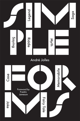 André Jolles - Simple Forms: Legend, Saga, Myth, Riddle, Saying, Case, Memorabile, Fairytale, Joke