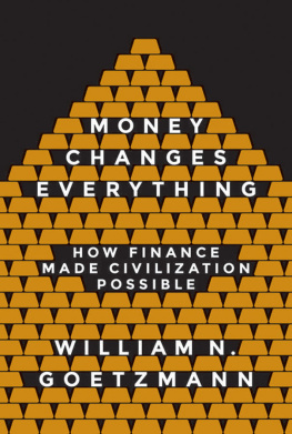 William N. Goetzmann Money Changes Everything: How Finance Made Civilization Possible