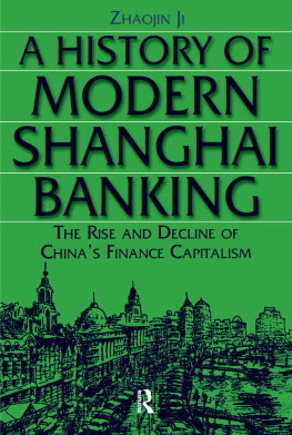 Ji Zhaojin - A History of Modern Shanghai Banking: The Rise and Decline of China’s Financial Capitalism