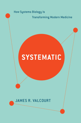 James R. Valcourt - Systematic: How Systems Biology Is Transforming Modern Medicine