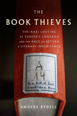 Anders Rydell The Book Thieves: The Nazi Looting of Europe’s Libraries and the Race to Return a Literary Inheritance