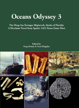 Sean A. Kingsley Oceans Odyssey 3. The Deep-Sea Tortugas Shipwreck, Straits of Florida: A Merchant Vessel from Spain’s 1622 Tierra Firme Fleet