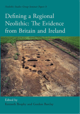 Kenneth Brophy and Gordon Barclay Defining a Regional Neolithic: Evidence From Britain and Ireland