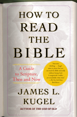 James L. Kugel - How to Read the Bible: A Guide to Scripture, Then and Now