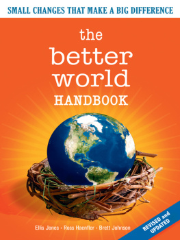 Ellis Jones The Better World Handbook: Small Changes That Make A Big Difference