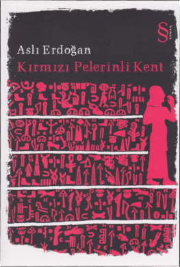 Aslı Erdoğan - Kirmizi pelerinili kent