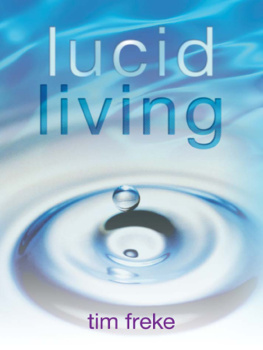 Tim Freke Lucid Living: A Book You Can Read in One Hour That Will Turn Your World Inside Out