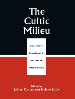 Jeffrey Kaplan - The Cultic Milieu: Oppositional Subcultures in an Age of Globalization