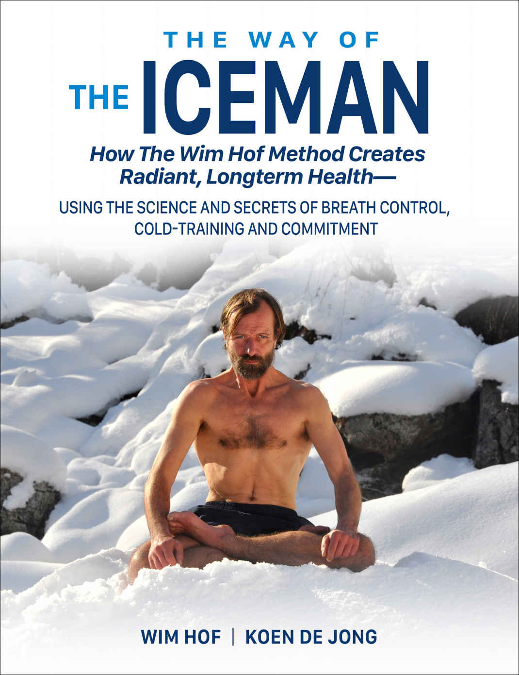 How The Wim Hof Method Creates Radiant Longterm Health USING THE SCIENCE AND - photo 1