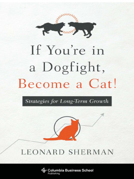 Leonard Sherman - If You’re in a Dogfight, Become a Cat!: Strategies for Long-Term Growth