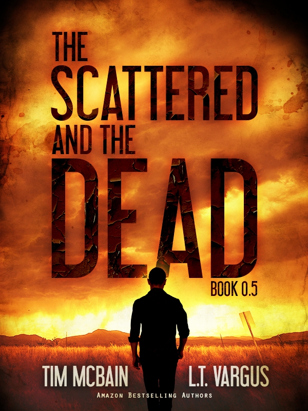 Contents THE SCATTERED AND THE DEAD Book 05 Tim McBain LT Vargus - photo 1