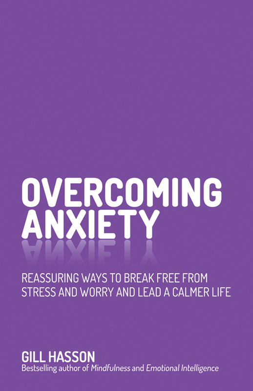 Overcoming Anxiety Reassuring ways to break free from stress and worry and lead - photo 1