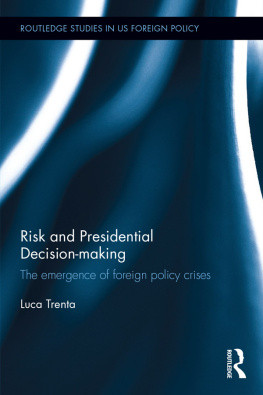 Trenta Luca - Risk and Presidential Decision-making: The Emergence of Foreign Policy Crises