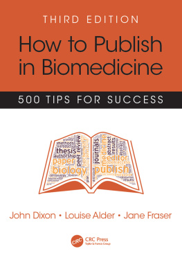 John Dixon How to Publish in Biomedicine: 500 Tips for Success, Third Edition