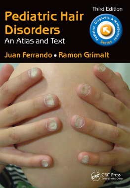 Juan Ferrando - Pediatric Hair Disorders: An Atlas and Text, Third Edition